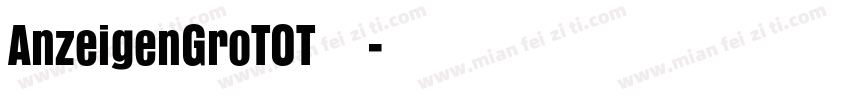 AnzeigenGroTOT 字体字体转换